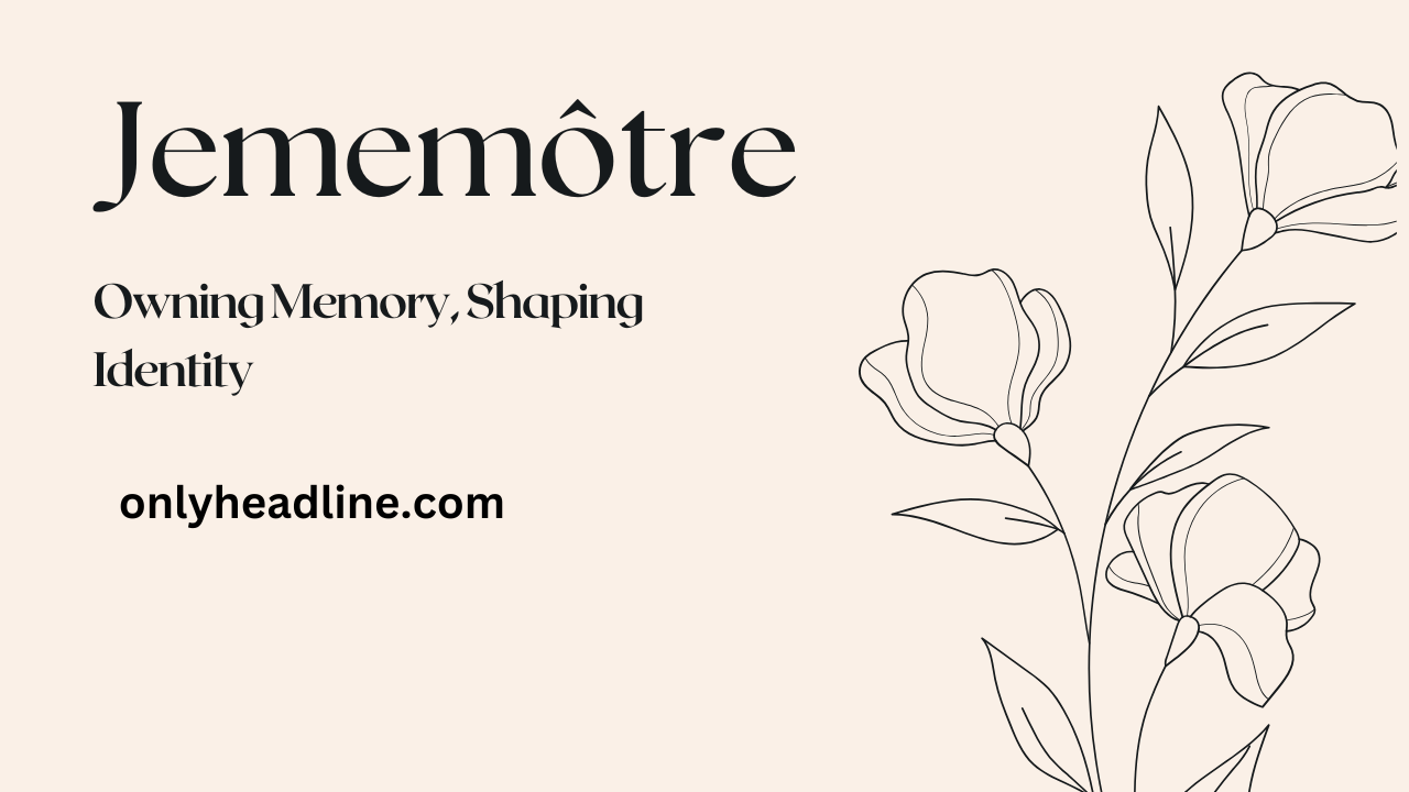 Jememôtre: Owning Memory, Shaping Identity