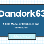 Dandork63: A Role Model of Resilience and Innovation