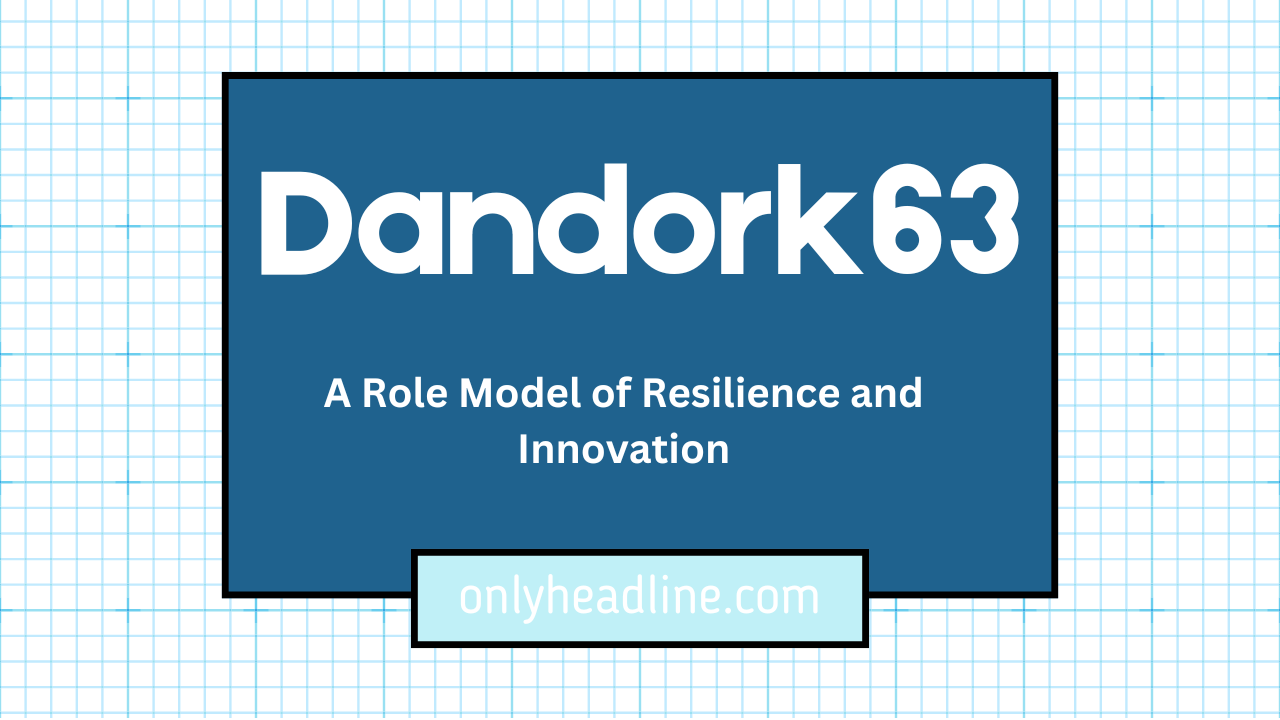 Dandork63: A Role Model of Resilience and Innovation