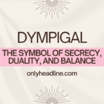 Dympigal: The Symbol of Secrecy, Duality, and Balance